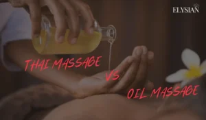 Thai Massage vs Oil Massage: Which One Should You Choose in Bangkok